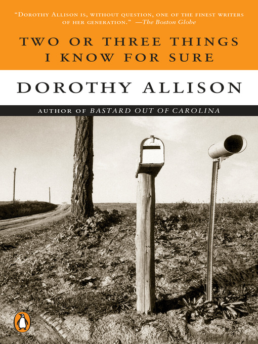 Title details for Two or Three Things I Know for Sure by Dorothy Allison - Available